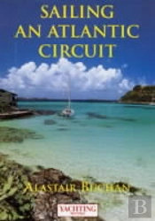 'Yachting Monthly'S' Sailing An Atlantic Circuit