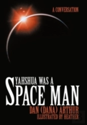 Yahshua Was A Space Man