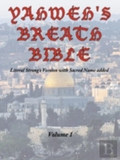Yahweh'S Breath Bible, Volume 1: Literal