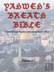 Yahweh'S Breath Bible, Volume 2: Literal