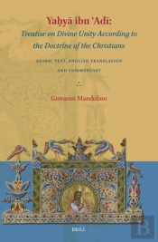 Yahya Ibn ?Adi: Treatise On Divine Unity According To The Doctrine Of The Christians