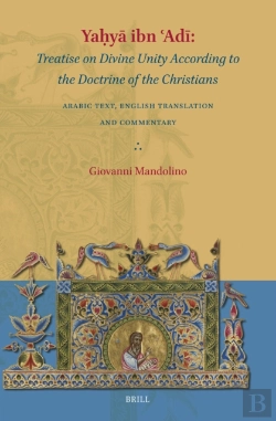 Bertrand.pt - Yahya Ibn ?Adi: Treatise On Divine Unity According To The Doctrine Of The Christians