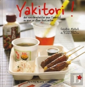 Yakitori ! Des Mini-Brochettes Pour L'Apéritif Ou Pour Un Dîner Tout Entier