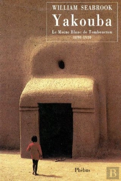 Bertrand.pt - Yakouba ; Le Moine Blanc De Tombouctou 1890-1930