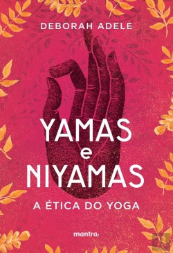 Bertrand.pt - Yamas E Niyamas – A Ética Do Yoga