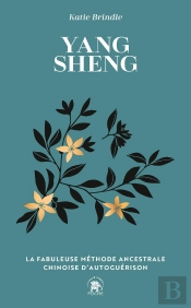 Yang Sheng : La Fabuleuse Méthode Ancestrale Chinoise D'Autoguérison
