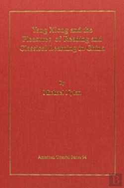 Bertrand.pt - Yang Xiong And The Pleasures Of Reading And Classical Learning In China