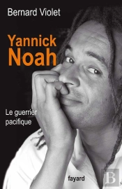 Yannick Noah ; Le Guerrier Pacifique
