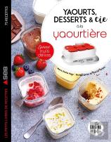 Yaourts, Desserts & Cie Avec La Yaourtière Multi Délices