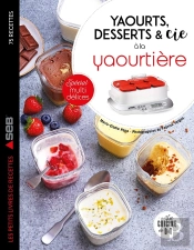Yaourts, Desserts & Cie Avec La Yaourtière Multi Délices