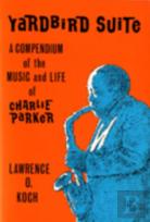 Yardbird Suite A Compendium Of The