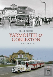 Yarmouth And Gorleston Through Time
