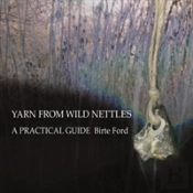 Yarn From Wild Nettles: A Practical Guide