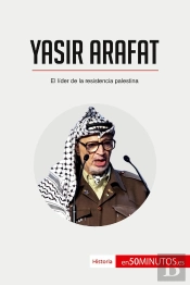 Yasir Arafat : El Lã­Der De La Resistencia Palestina