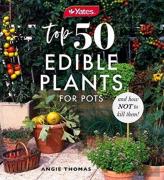 Yates Top 50 Edible Plants For Pots And How Not To Kill Them!