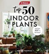 Yates Top 50 Indoor Plants And How Not To Kill Them!