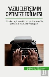 Yazili Iletisimin Optimize Edilmesi : Fikirleri Açik Ve Etkili Bir Sekilde Formüle Etmek Için Teknikler Ve Ipuçlari