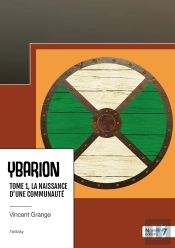 Ybarion Tome 1 : La Naissance D'Une Communauté