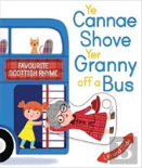 Ye Cannae Shove Yer Granny Off A Bus
