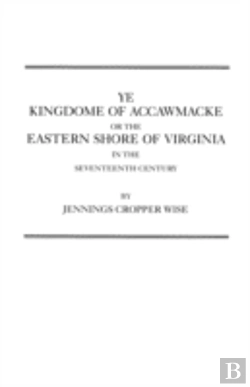 Bertrand.pt - Ye Kingdome Of Accawmacke Or The Eastern Shore Of Virginia In The 17th Century