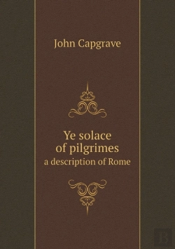 Bertrand.pt - Ye Solace Of Pilgrimes A Description Of Rome
