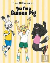 Yea I'M A Guinea Pig