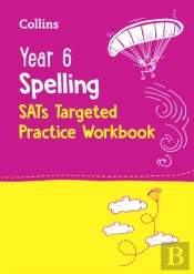 Year 6 Spelling Sats Targeted Practice Workbook
