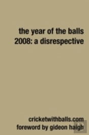 Year Of The Balls 2008: A Disrespective