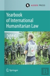 Yearbook Of International Humanitarian Law Volume 19, 2016