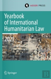 Yearbook Of International Humanitarian Law, Volume 24 (2021)