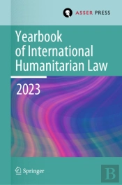 Yearbook Of International Humanitarian Law, Volume 26 (2023)