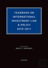 Yearbook On International Investment Law & Policy 2010-2011