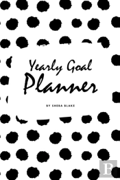 Yearly Goal Planner (6x9 Softcover Log Book / Tracker / Planner)