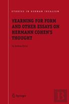Yearning For Form And Other Essays On Hermann Cohen'S Thought