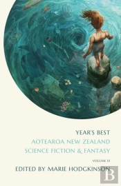 Year'S Best Aotearoa New Zealand Science Fiction And Fantasy