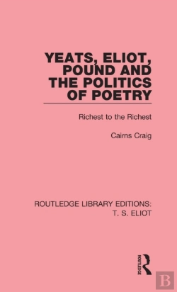 Bertrand.pt - Yeats, Eliot, Pound And The Politics Of Poetry