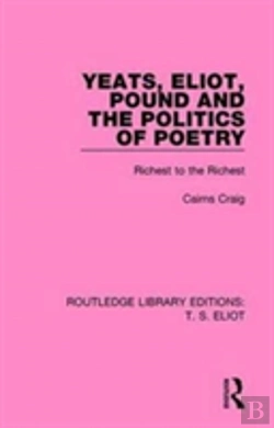Bertrand.pt - Yeats, Eliot, Pound And The Politics Of Poetry