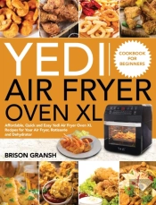 Yedi Air Fryer Oven Xl Cookbook For Beginners