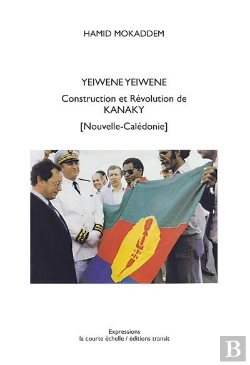 Bertrand.pt - Yeiwene Yeiwene. Construction Et Revolution De Kanaky (Nouvelle-Caledonie)