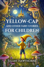 Yellow-Cap And Other Fairy-Stories For Children (Edition1)