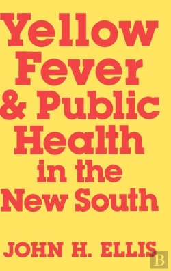 Bertrand.pt - Yellow Fever And Public Health In The New South
