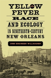Yellow Fever, Race, And Ecology In Nineteenth-Century New Orleans