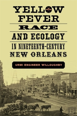 Bertrand.pt - Yellow Fever, Race, And Ecology In Nineteenth-Century New Orleans