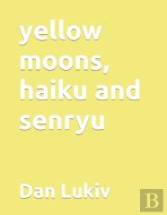 Yellow Moons, Haiku And Senryu