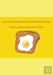 Yellow Yellow Recipes From The Rainbow Kitchen