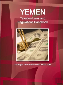 Bertrand.pt - Yemen Taxation Laws And Regulations Handbook - Strategic Information And Basic Law