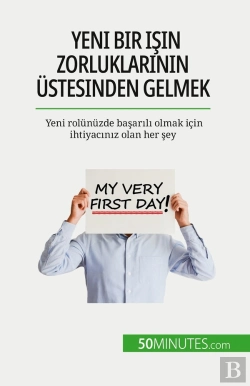 Bertrand.pt - Yeni Bir Isin Zorluklarinin Üstesinden Gelmek : Yeni Rolünüzde Basarili Olmak Için Ihtiyaciniz Olan Her Sey