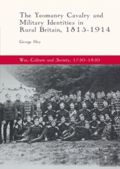 Yeomanry Cavalry And Military Identities In Rural Britain, 1815-1914