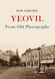 Yeovil From Old Photographs