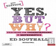 Yes, But Why? Teaching For Understanding In Mathematics